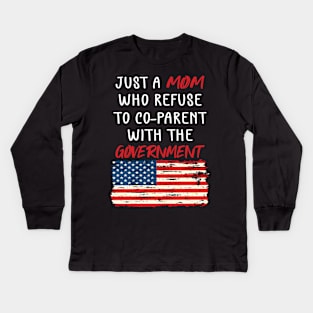 Just a Mom Who Refuse to Co-Parent With the Government / Funny Parenting Libertarian Mom / Co-Parenting Libertarian Saying Gift Kids Long Sleeve T-Shirt